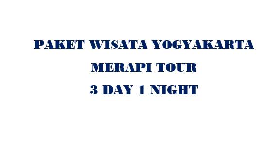 Paket Yogyakarta Merapi 3D1N