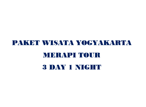Paket Yogyakarta Merapi 3D1N