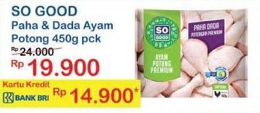 Promo Harga SO GOOD Ayam Potong Paha Dada Potongan Premium 450 gr - Indomaret