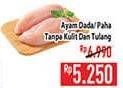 Promo Harga Dada Ayam/Paha Ayam Boneless Tanpa Kulit & Tulang  - Hypermart