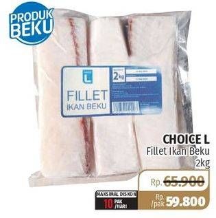 Promo Harga CHOICE L Fillet Ikan Beku 2 kg - Lotte Grosir
