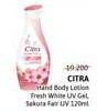 Promo Harga Citra Hand & Body Lotion/Citra Fresh White UV Hand and Body Gel  - Alfamidi