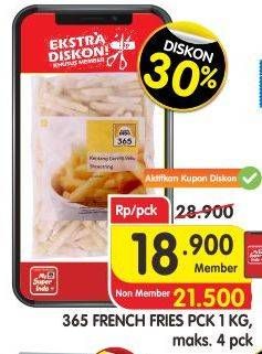 Promo Harga 365 French Fries 1 kg - Superindo