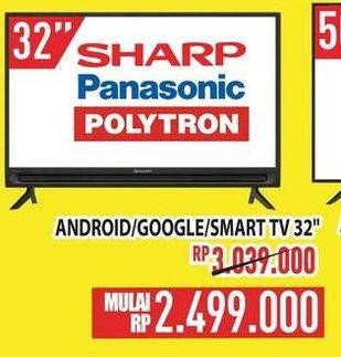 Promo Harga Sharp/Panasonic/Polytron Android/Google/Smart 32 Inci  - Hypermart