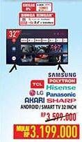 Promo Harga SAMSUNG/TCL/POLYTRON/HISENSE/LG/PANASONIC/AKARI/SHARP Android/Smart TV 32 Inch  - Hypermart