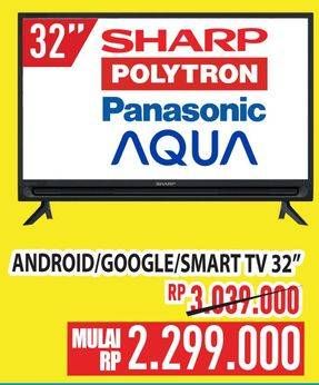 Promo Harga Sharp/Polytron/Panasonic/Aqua Android/Google/Smart TV 32 Inci  - Hypermart