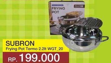 Promo Harga SUBRON Frying Pot Termo WGT20 2200 ml - Yogya