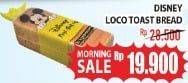 Promo Harga DISNEY Loco Toast Bread  - Hypermart