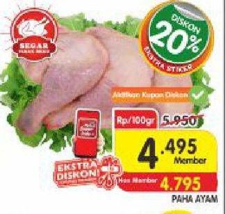 Promo Harga Ayam Paha Utuh per 100 gr - Superindo