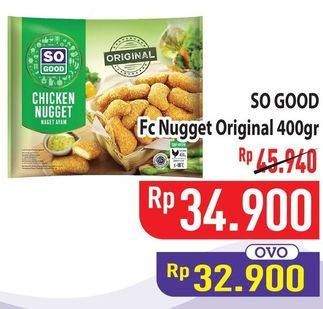 Promo Harga SO GOOD Chicken Nugget Original 400 gr - Hypermart