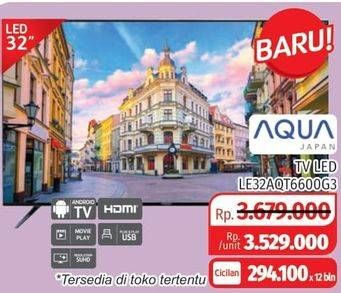 Promo Harga AQUA LE32AQT6600G3 | LED TV  - Lotte Grosir