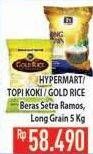 Promo Harga Hypermart/ Topi Koki/ Gold Rice Beras Setra Ramos, Long Grain  - Hypermart