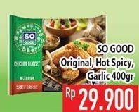 Promo Harga SO GOOD Chicken Cuts Original, Hot Spicy, Garlic 400 gr - Hypermart