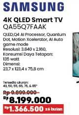 Samsung QA55Q7FAAK   Diskon 17%, Harga Promo Rp8.199.000, Harga Normal Rp9.899.000, Cicilan Rp1.366.500 x 6 Bulan
Spesifikasi : QLED, Q4 AI Processor, Quantum Dot, Motion Xcelerator, AI Auto Game Mode, Resolusi : 3.840 x 2.160, Konsumsi Daya Tetapan : 135 Watt, Dimensi : 23,7 x 123,4 x 75,8 cm
Tersedia Ukuran :43, 50, 55, 65, 75 & 85 Inci
sparepart 1 Tahun
Garansi Panel 1 Tahun
