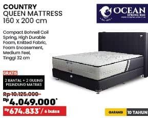 Ocean Country Queen Mattress  Diskon 60%, Harga Promo Rp4.049.000, Harga Normal Rp10.125.000, Cicilan : Rp 674.833/6 bulan

Spesifikasi :
- Compact Bohnell Coil Spring
- High Durable Foam, Knitted Fabric, Foam Encasement
- Medium Feel
- Tinggi 32 cm

GRATIS 2 BANTAL + 2 GULING + PELINDUNG MATRAS

GARANSI 10 TAHUN