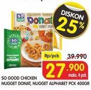 Promo Harga SO GOOD Chicken Nugget Alphabet, Donat 400 gr - Superindo