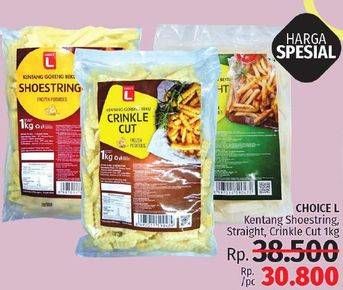 Promo Harga CHOICE L French Fries Shoestring, Straight Cut, Crinkle Cut 1000 gr - LotteMart