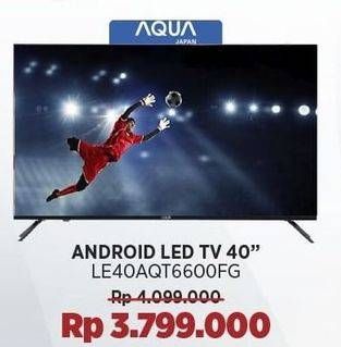 Promo Harga Aqua LE40AQT6600FG Android Smart TV  - COURTS