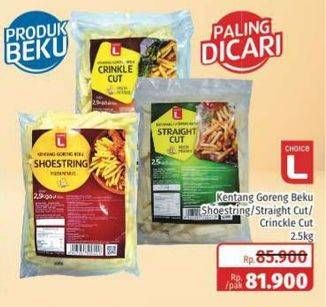 Promo Harga CHOICE L French Fries Straight Cut, Crinkle Cut, Shoestring 2500 gr - Lotte Grosir