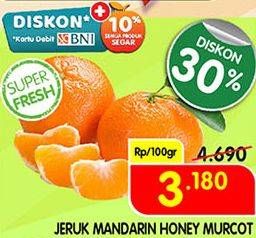 Promo Harga Jeruk Mandarin Honey Murcot per 100 gr - Superindo