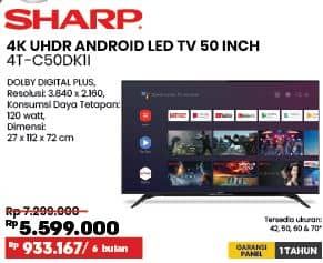 Sharp 4T-C50DK1I 4K Ultra-HDR Android TV with Google Assistant  Diskon 23%, Harga Promo Rp5.599.000, Harga Normal Rp7.299.000, Cicilan Rp 933.167/6 bulan

Spesifikasi :
- DOLBY DIGITAL PLUS 
- Resolusi: 3.840 x 2.160 
- Konsumsi Daya Tetapan: 120 watt 
- Dimensi: 27 x 112 x 72 cm

Tersedia ukuran: 42, 50, 60 & 70 Inci
GARANSI PANEL 1 TAHUN