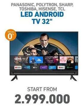 Promo Harga Panasonic/Polytron/Sharp/Toshiba/Hisense/TCL LED Android TV 32 Inci  - Electronic City