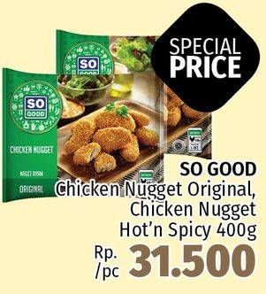 Promo Harga SO GOOD Chicken Nugget Original, Hot Spicy 400 gr - LotteMart