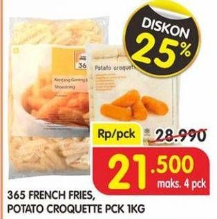 Promo Harga 365 French Fries/ Potato Croquette 1 kg - Superindo