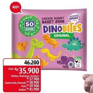 Promo Harga SO GOOD Chicken Nugget Dinobites 400 gr - Alfamidi