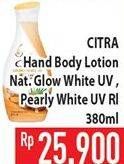 Promo Harga CITRA Hand & Body Lotion Natural Glowing White, Pearly White UV 380 ml - Hypermart