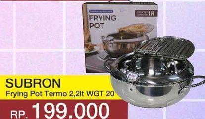 Promo Harga SUBRON Frying Pot Termo WGT20 2200 ml - Yogya