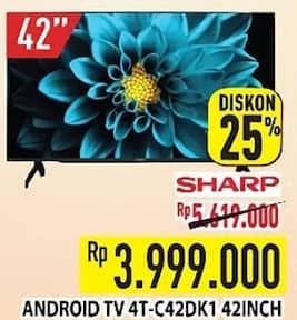 Sharp 4T-C42DK1I  Diskon 99%, Harga Promo Rp3.999, Harga Normal Rp5.619.000