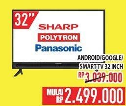 Promo Harga SHARP/POLYTRON/PANASONIC Android/Google/Smart TV 32 Inch  - Hypermart