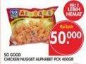 Promo Harga SO GOOD Chicken Nugget per 2 pouch 400 gr - Superindo