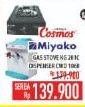 Promo Harga COSMOS Kompor Gas / MIYAKO Dispenser  - Hypermart