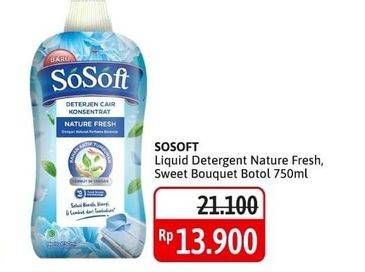 Promo Harga Sosoft Deterjen Cair Nature Fresh, Sweet Bouquet 750 ml - Alfamidi