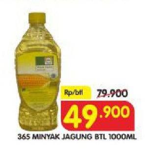 Promo Harga 365 Minyak Jagung 1000 ml - Superindo