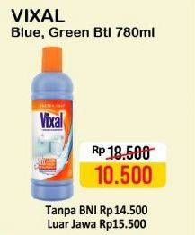 Promo Harga VIXAL Pembersih Porselen Blue, Green 780 ml - Alfamart