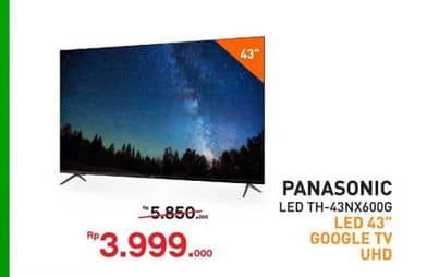 Panasonic TV LED TH-43NX600G  Diskon 31%, Harga Promo Rp3.999.000, Harga Normal Rp5.850.000