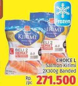 Promo Harga CHOICE L Salmon Kirimi per 2 pouch 300 gr - LotteMart