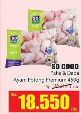 Promo Harga SO GOOD Ayam Potong Paha Dada 450 gr - Hari Hari
