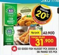 Promo Harga So Good Fish Nugget/So Good Ebi Panko   - Superindo