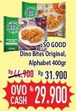 Promo Harga SO GOOD Chicken Nugget Dino Bites/Alphabet 400 gr - Hypermart
