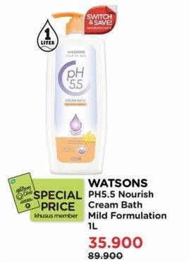 Promo Harga Watsons PH5.5 Cream Bath Nourish 1000 ml - Watsons