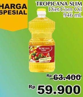 Promo Harga TROPICANA SLIM Corn Oil 946 ml - Giant