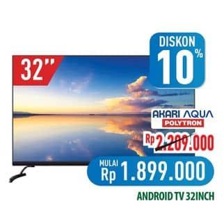 Promo Harga Akari/Aqua/Polytron Android TV 32"  - Hypermart