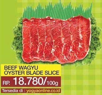 Promo Harga Beef Wagyu Oyster Blade Slice per 100 gr - Yogya