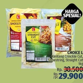 Promo Harga CHOICE L French Fries Crinkle Cut, Shoestring, Straight Cut 1000 gr - LotteMart