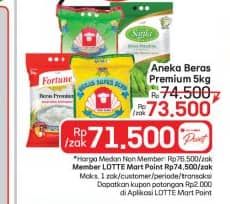 Aneka Beras  Diskon 1%, Harga Promo Rp73.500, Harga Normal Rp74.500, Lottemart Point Rp. 71.500
Medan Rp. 76.500; Rp. 74.500 (Lottemart Point)
Maks 1 Zak/Customer/Periode/Transaksi, Khusus Member