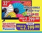 Promo Harga Sharp/Polytron/Panasonic Android/Google/Smart TV 32"  - Hypermart
